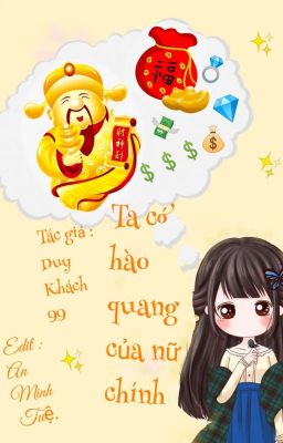 [ Edit _Xuyên Nhanh ] Ta Có Hào Quang Của Nữ Chính 