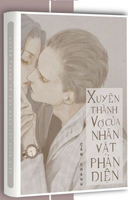 [Edit] Xuyên thành vợ của nhân vật phản diện