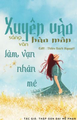 [Edit] Xuyên Vào Hào Môn Sảng Văn Làm Vạn Nhân Mê