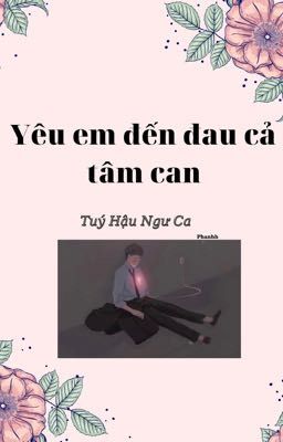 [EDIT] Yêu Em Đến Đau Cả Tâm Can