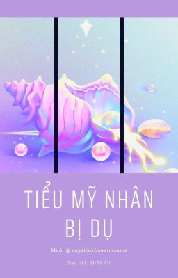 [Edited/H văn/Thô tục] TIỂU MỸ NHÂN BỊ DỤ