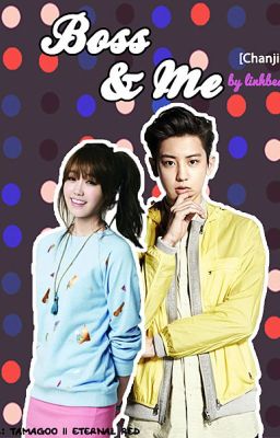 [Editfic|ChanJi] Boss & Me