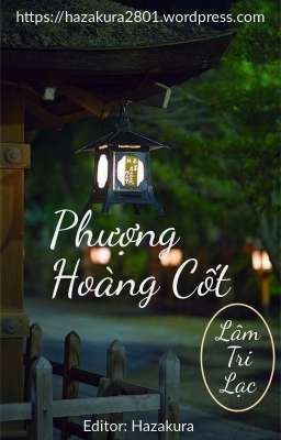 [Editing - Đam mỹ] Phượng Hoàng Cốt - Lâm Tri Lạc