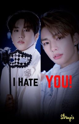 EDITING || I Hate You! || Hyunsung (HIATUS)