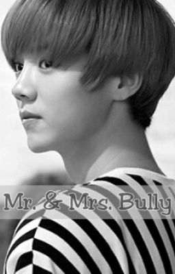 [Editing] Mr. & Mrs. Bully (Luhan Exo Fanfic)