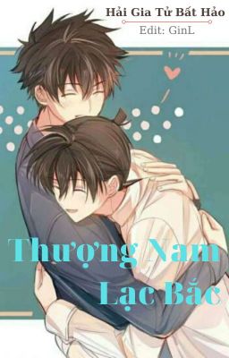 [Editing] Thượng Nam Lạc Bắc - Hải Gia Tử Bất Hảo