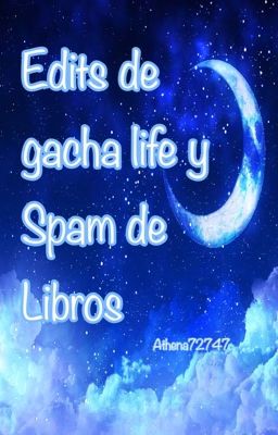 Edits de Gacha Life y Spam de Libros