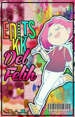 Edits kk del Felih~ 