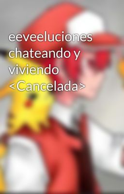 eeveeluciones chateando y viviendo <Cancelada>