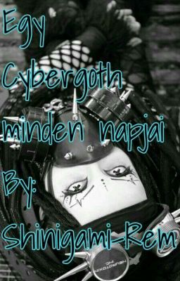 Egy Cybergoth minden napjai