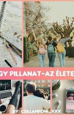 Egy pillanat - az életem