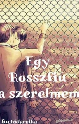 Egy rosszfiú a szerelmem //ERERI//  [befejezett]