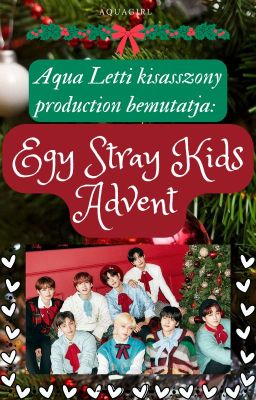 Egy Stray Kids Advent 🎅🎄🎁🎀⛄❄ [Befejezett!]