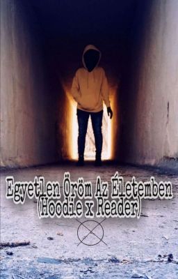 Egyetlen Öröm Az Életemben (Hoodie X Reader) 