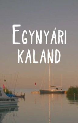 Egynyári kaland