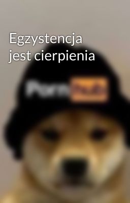 Egzystencja jest cierpienia 