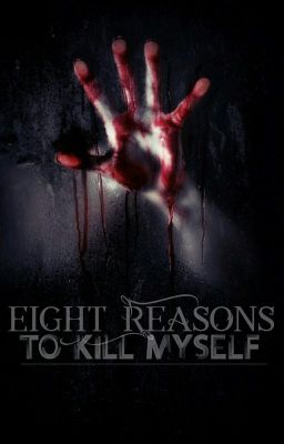 Eight reasons to kill myself (deutsch)