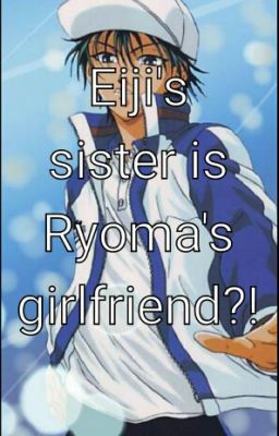 Eiji's sister is Ryoma's girlfriend?!