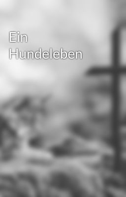 Ein Hundeleben