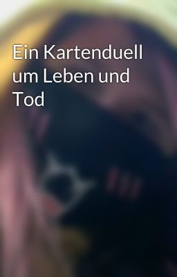 Ein Kartenduell um Leben und Tod