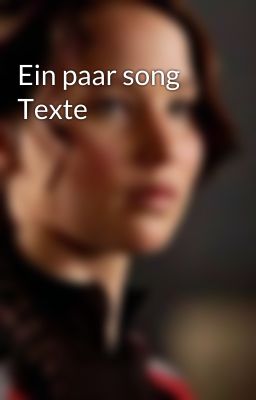 Ein paar song Texte 