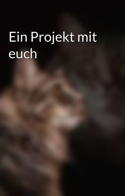 Ein Projekt mit euch 