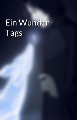 Ein Wunder - Tags