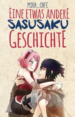 Eine etwas andere SasuSaku Geschichte *DISCONTINUED*