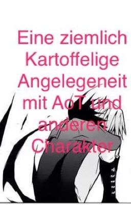 Eine ziemlich Kartoffelige Angelegeneit mit AoT und anderen Charakter 