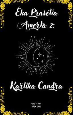 Eka Prasetia Amerta 2: Kartika Candra [End]✓