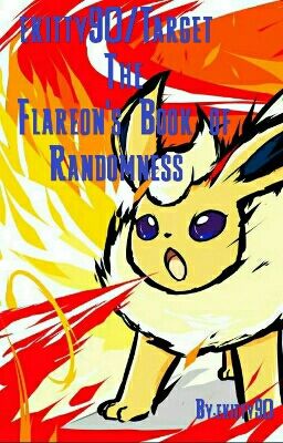 Ekitty90/Target The Flareon's Book Of Randomness 