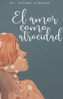 El amor como atrocidad.