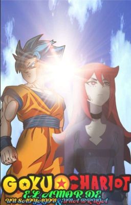 el amor de una bruja y un saiyajin(goku x chariot) 