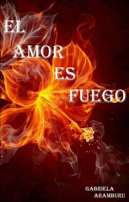 El Amor Es Fuego 