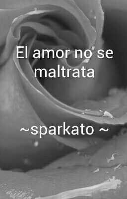 El Amor No Se Maltrata~sparkato~pausada