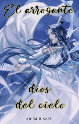 El arrogante dios del cielo. |Finalizado|