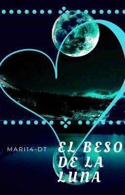 El beso de la luna - one shorts