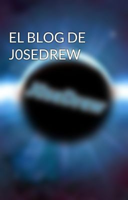 EL BLOG DE J0SEDREW