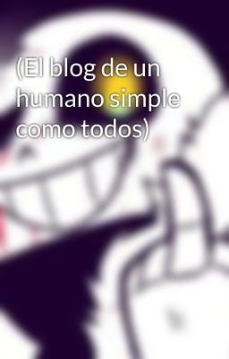 (El blog de un humano simple como todos) 