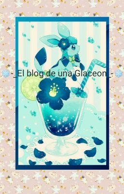 -_El blog de una Glaceon_-