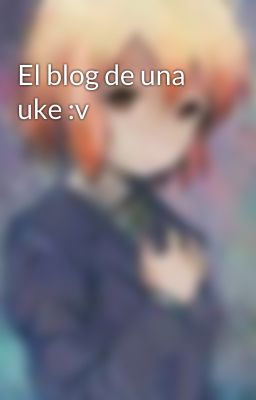 El blog de una uke :v