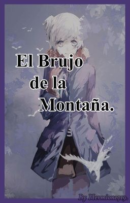 El Brujo de la Montaña. (KarmaxNagisa)