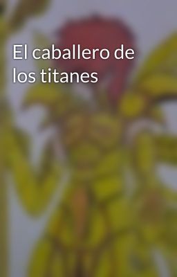 El caballero de los titanes