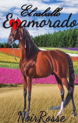 El caballo enamorado | Oneshot