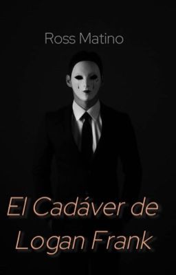 El cadaver de Logan Frank. [+18]. Saga: Corazones podridos. Libro: 1.  