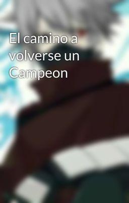 El camino a volverse un Campeon