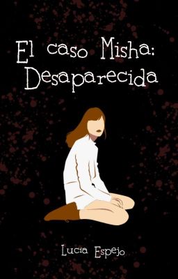 El caso Misha: Desaparecida (EN PAUSA)