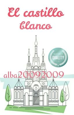 El castillo blanco. #PGP2016 #Donawards2016 #WOWAwards2 #WattpadQuality