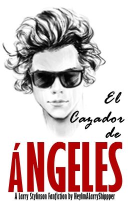 El Cazador De Ángeles -Larry Stylinson- (Libro #1) [TERMINADA]