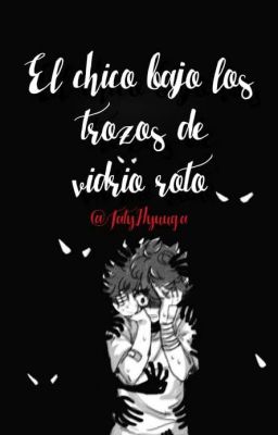 El chico bajo los trozos de vidrio roto [Katsudeku]